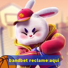 bandbet reclame aqui